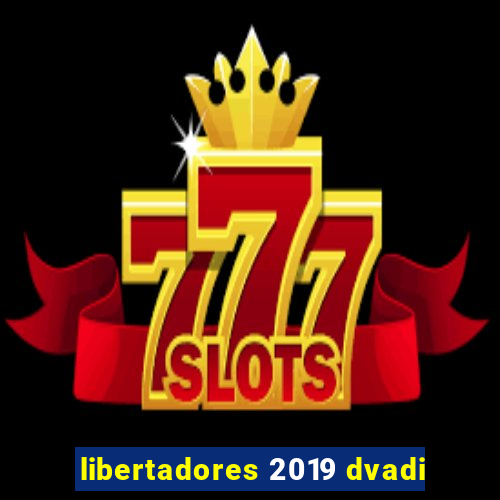 libertadores 2019 dvadi